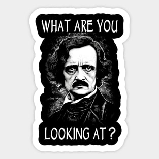 What Are You Looking At - Funny Edgar Allan Poe Sticker